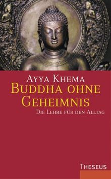 Buddha ohne Geheimnis: Die Lehre für den Alltag