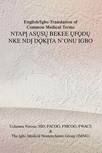 English/Igbo Translation of Common Medical Terms NTAPỊ ASỤSỤ BEKEE ỤFỌDỤ NKE NDỊ DỌKỊTA N'ONU IGBO