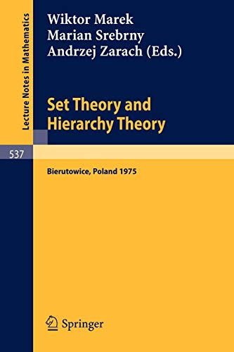 Set Theory and Hierarchy Theory: A Memorial Tribute to Andrzej Mostowski. Bierutowice, Poland, 1975 (Lecture notes in mathematics, vol.537)