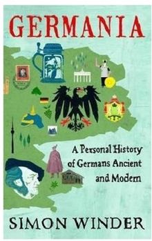 Germania: A Personal History of Germans Ancient and Modern