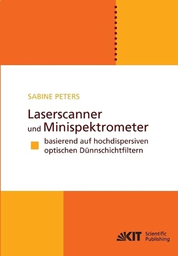 Laserscanner und Minispektrometer basierend auf hochdispersiven optischen Dünnschichtfiltern: Dissertationsschrift