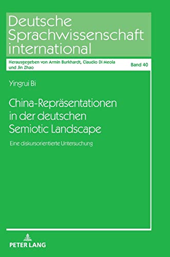 China-Repräsentationen in der deutschen Semiotic Landscape: Eine diskursorientierte Untersuchung (Deutsche Sprachwissenschaft International)