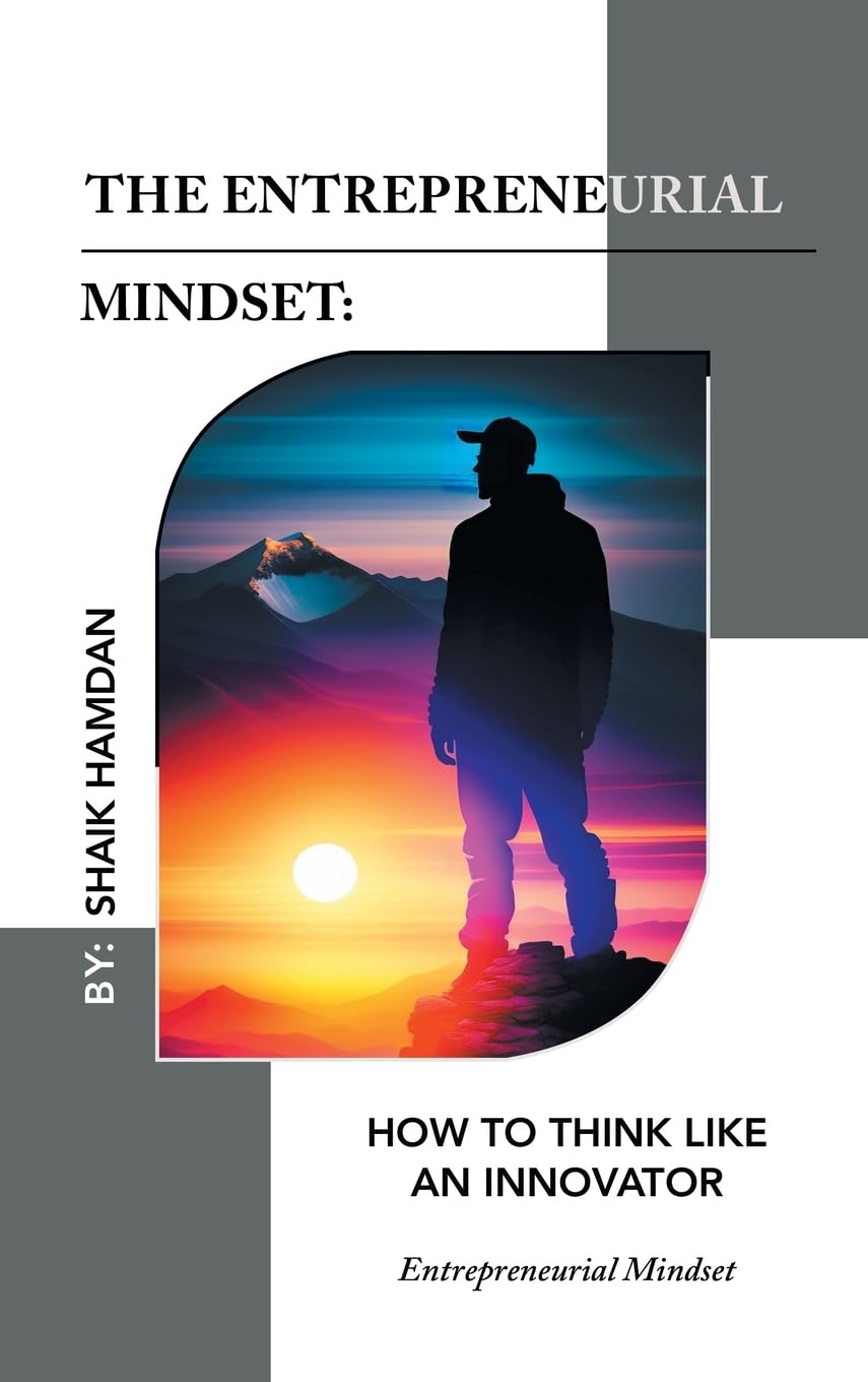 The Entrepreneurial Mindset: How to Think Like an Innovator: Entrepreneurial Mindset
