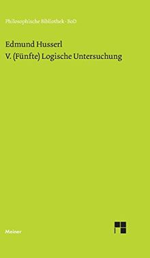 V. (Fünfte) Logische Untersuchung: Über intentionale Erlebnisse und ihre "Inhalte" (Philosophische Bibliothek)