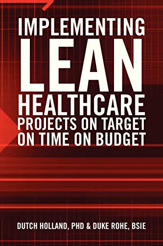 IMPLEMENTING LEAN HEALTHCARE PROJECTS ON TARGET ON TIME ON BUDGET