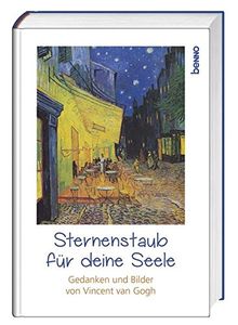 Sternenstaub für deine Seele: Gedanken und Bilder von Vincent van Gogh