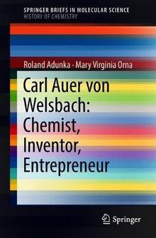 Carl Auer von Welsbach: Chemist, Inventor, Entrepreneur (SpringerBriefs in Molecular Science)