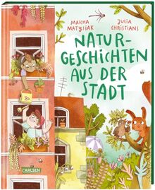 Naturgeschichten aus der Stadt: Vorlesebuch für umweltbewusste Stadtkinder ab 4 Jahren