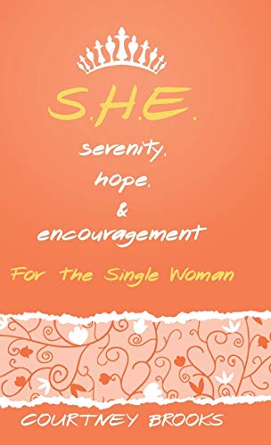 S.H.E. Serenity, Hope, and Encouragement: For the Single Woman