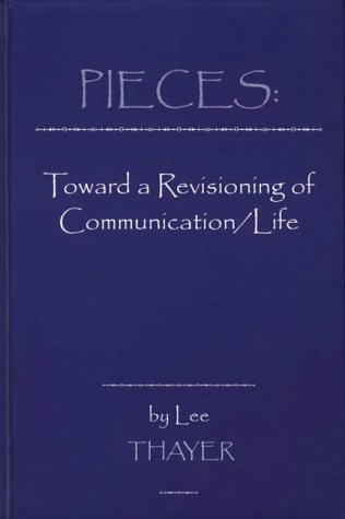 Pieces: Towards a Revisioning of Communication/Life (Information Management, Policy and)