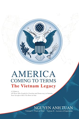 America Coming to Terms: The Vietnam Legacy: Years of Trials and Lessons of Experience