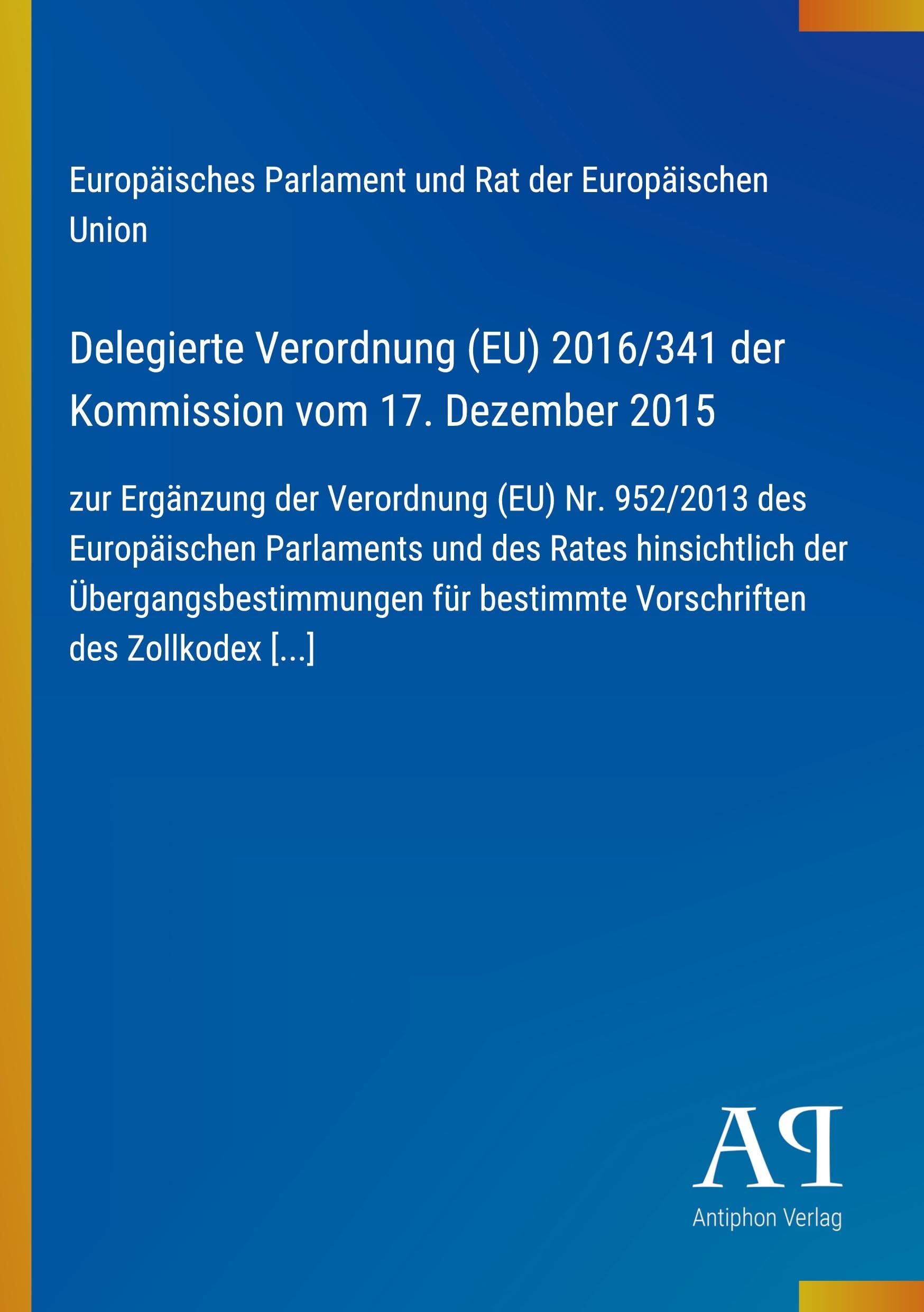 Delegierte Verordnung (EU) 2016/341 der Kommission vom 17. Dezember 2015