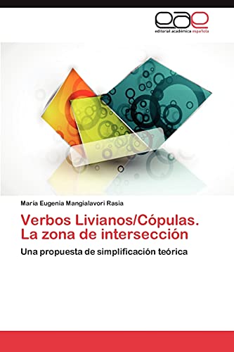 Verbos Livianos/Cópulas. La zona de intersección: Una propuesta de simplificación teórica