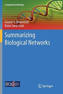 Summarizing Biological Networks (Computational Biology, Band 24)