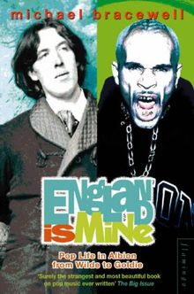 England Is Mine: Pop Life in Albion from Wilde to Goldie