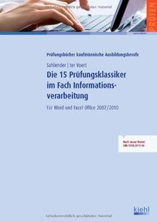 Die 15 Prüfungsklassiker im Fach Informationsverarbeitung: Für Word und Excel Office 2007/2010