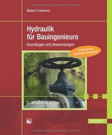 Hydraulik für Bauingenieure: Grundlagen und Anwendungen