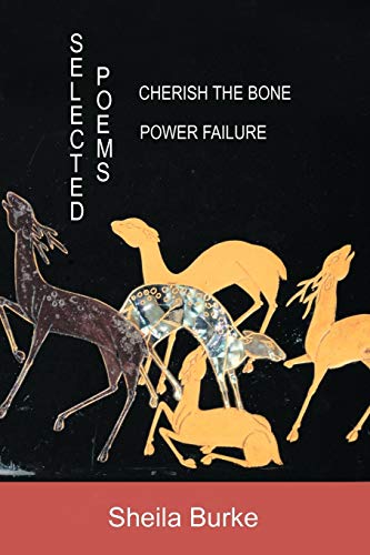 Selected Poems: Power Failure: Cherish The Bone