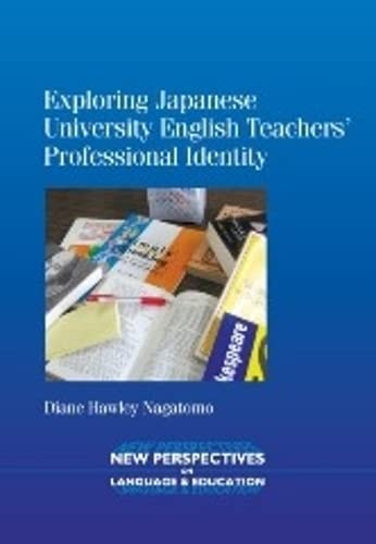Exploring Japanese University English Teachers' Professional Identity (New Perspectives on Language and Education, Band 23)