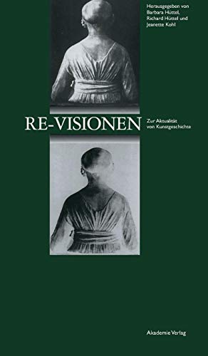 Re-Visionen: Zur Aktualität von Kunstgeschichte