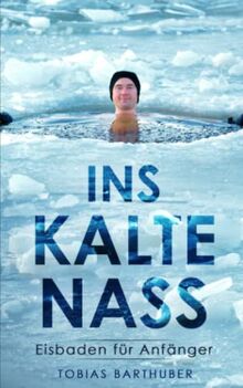 Ins kalte Nass: Eisbaden für Anfänger