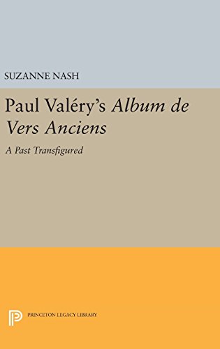 Paul Valery's Album des Vers Anciens: A Past Transfigured (Princeton Legacy Library)