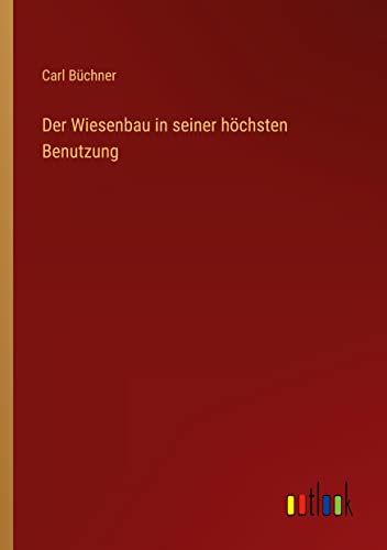 Der Wiesenbau in seiner höchsten Benutzung