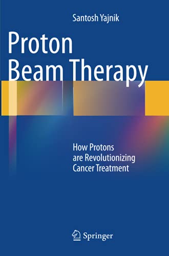 Proton Beam Therapy: How Protons are Revolutionizing Cancer Treatment