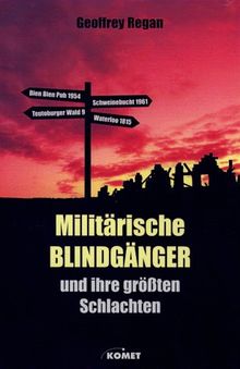 Militärische Blindgänger und ihre grössten Schlachten