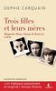 Trois filles et leurs mères : Marguerite Duras, Simone de Beauvoir, Colette