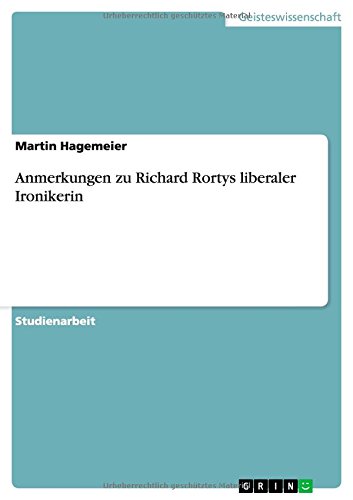 Anmerkungen zu Richard Rortys liberaler Ironikerin