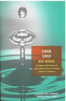 Big Bang. L'origine dell'universo e gli uomini che ne hanno svelato il mistero (Saggi italiani)