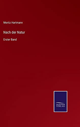 Nach der Natur: Erster Band