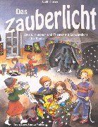 Das Zauberlicht. Spiele, Aktionen und Theater mit Schwarzlicht für Kinder