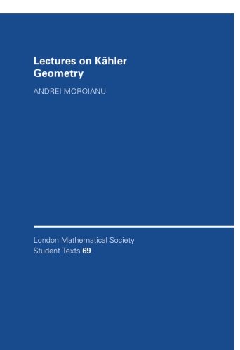 Lectures on Kähler Geometry (London Mathematical Society Student Texts, Band 69)