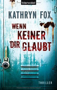 Wenn keiner dir glaubt: Thriller