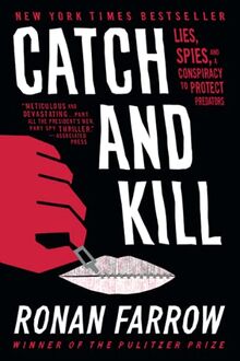 Catch and Kill: Lies, Spies, and a Conspiracy to Protect Predators