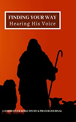 Finding Your Way Hearing His Voice: A Hardcover Bible Study & Prayer Journal