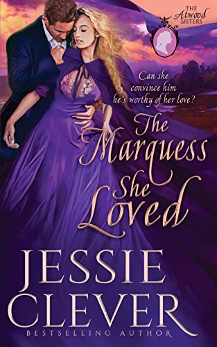 The Marquess She Loved (The Atwood Sisters, Band 2)