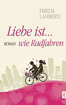 Liebe ist...wie Radfahren