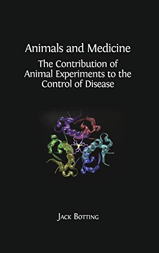 Animals and Medicine: The Contribution of Animal Experiments to the Control of Disease