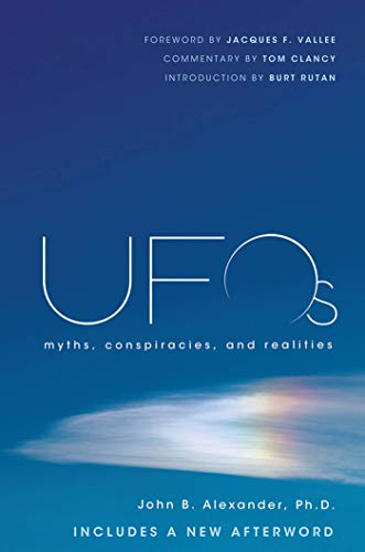 Alexander, John B. Ph.D. Ufos, Myths, Conspiracies, And Realities
