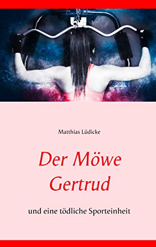 Der Möwe Gertrud: und eine tödliche Sporteinheit