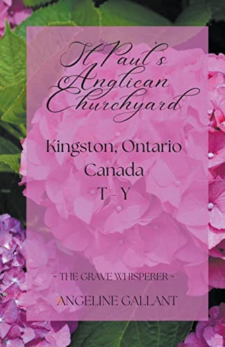 St. Paul's Anglican Churchyard, Kingston, Ontario T - Z (The Grave Whisperer)