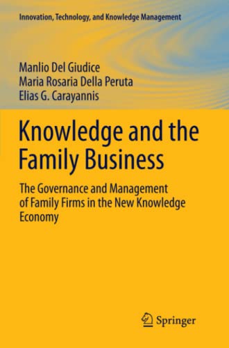 Knowledge and the Family Business: The Governance and Management of Family Firms in the New Knowledge Economy (Innovation, Technology, and Knowledge Management)