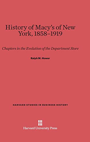 History of Macy's of New York, 1858-1919: Chapters in the Evolution of the Department Store (Harvard Studies in Business History, Band 7)