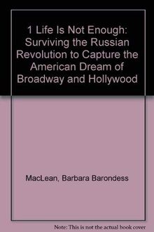 1 Life Is Not Enough: Surviving the Russian Revolution to Capture the American Dream of Broadway and Hollywood