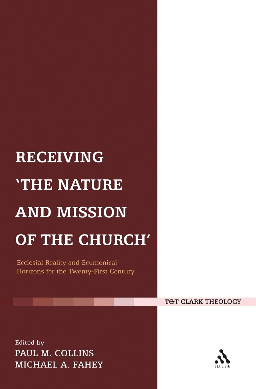 Receiving 'The Nature and Mission of the Church': Ecclesial Reality and Ecumenical Horizons for the Twenty-first Century (Ecclesiological Investigations)