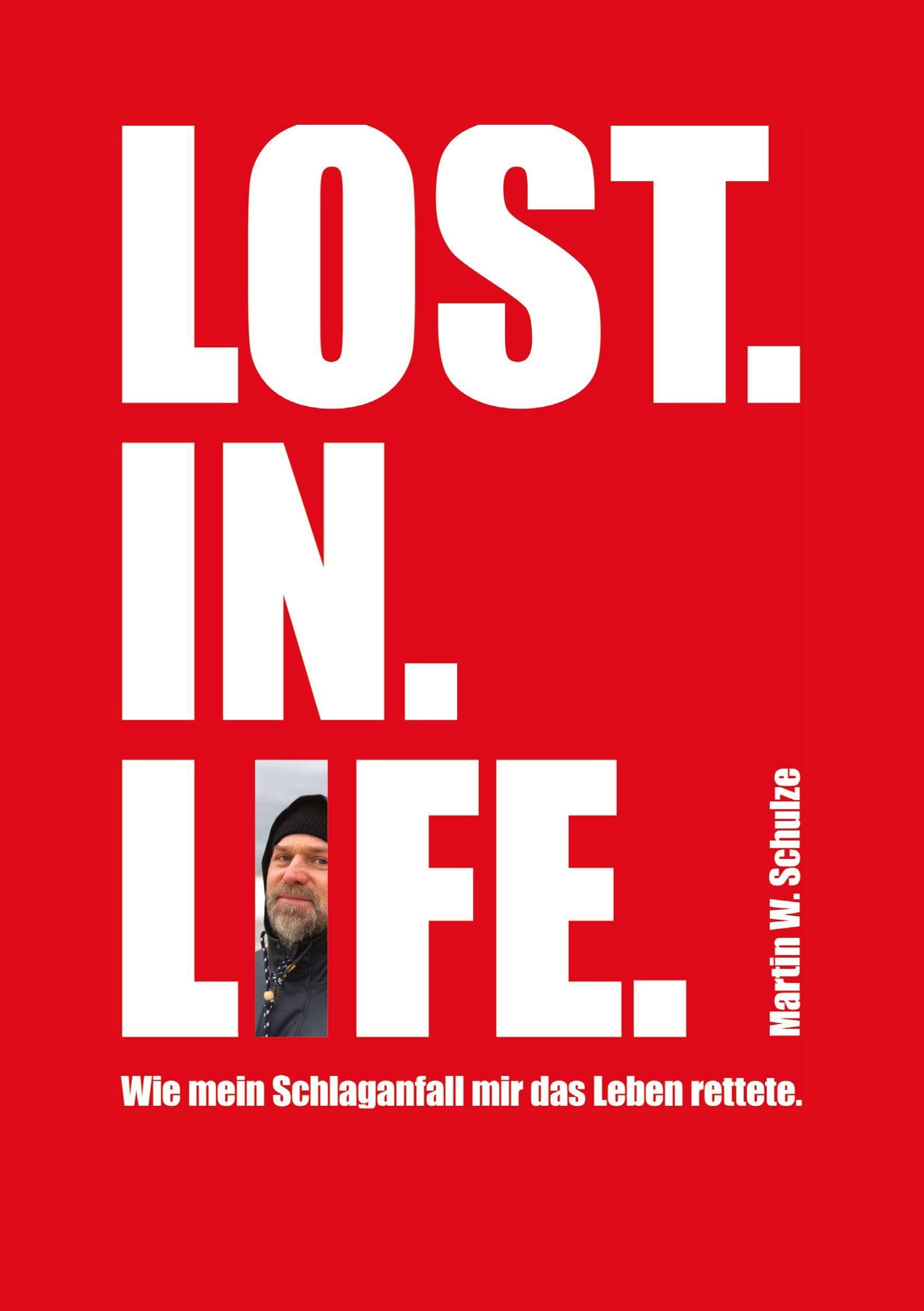Lost. In. Life.: Wie mein Schlaganfall mir das Leben rettete