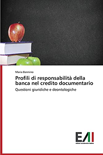 Profili di responsabilità della banca nel credito documentario: Questioni giuridiche e deontologiche